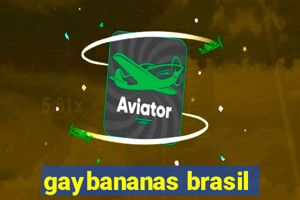 gaybananas brasil